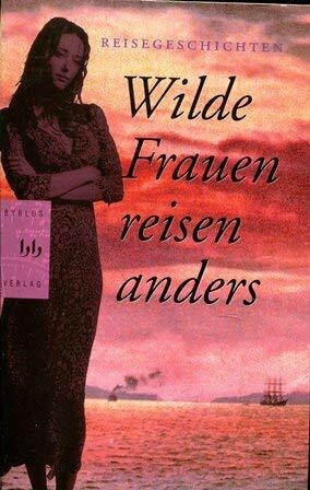 Wilde Frauen reisen anders