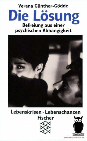 Die Lösung: Befreiung aus einer psychischen Abhängigkeit. (Persönliche Erfahrungen mit Krisen)