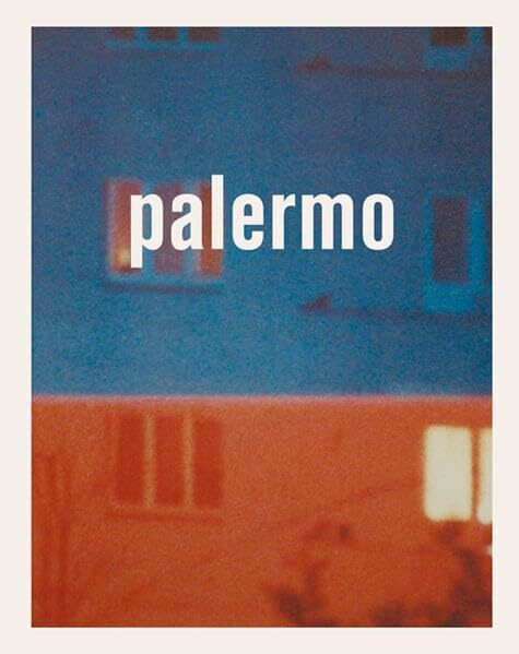 Palermo: Katalog zur Ausstellung in der Kunsthalle Düsseldorf und Kunstverein für die Rheinlande und Westfalen, 2007/2008