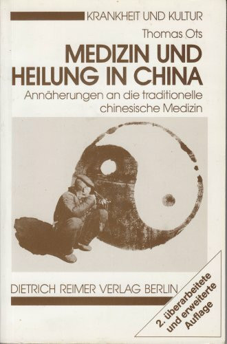 Medizin und Heilung in China. Annäherungen an die traditionelle chinesische Medizin