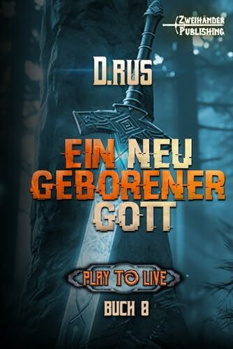 Ein neu geborener Gott: Eine LitRPG-Serie (Play to Live, Band 8)