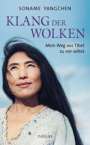 Klang der Wolken: Mein Weg aus Tibet zu mir selbst