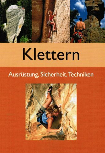 Klettern - Ausrüstung, Sicherheit, Techniken