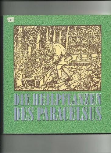 Die Heilpflanzen des Paracelsus