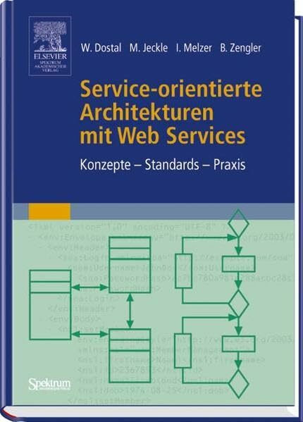 Service-orientierte Architekturen mit Web Services: Konzepte - Standards - Praxis