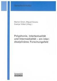 Polyphonie, Intertextualität und Intermedialität - ein interdisziplinäres Forschungsfeld