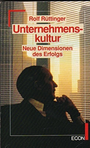 Unternehmenskultur. Neue Dimensionen des Erfolgs. ( ECON Praxis Management).