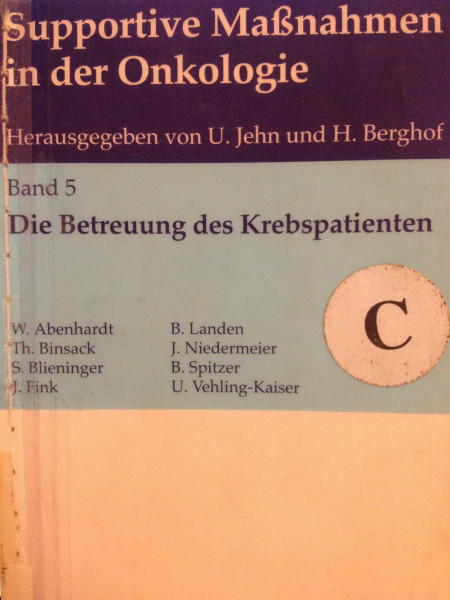 Supportive Maßnahmen in der Onkologie, Bd.5, Die Betreuung des Krebspatienten, ein integriertes Gesamtkonzept