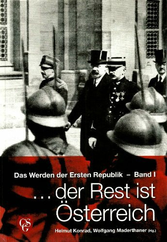 Das Werden der Ersten Republik: ... der Rest ist Österreich. Band 1 und 2