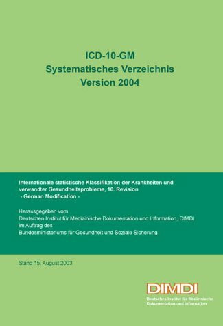ICD-10-GM - Systematisches Verzeichnis. Internationale statistische Klassifikation der Krankheiten und verwandter Gesundheitsprobleme, 10. Revision - ... der Klassifikation im Gesundheitswesen.