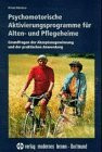 Psychomotorische Aktivierungsprogramme für Alten- und Pflegeheime. Grundfragen der Akzeptanzgewinnung und der praktischen Anwendung