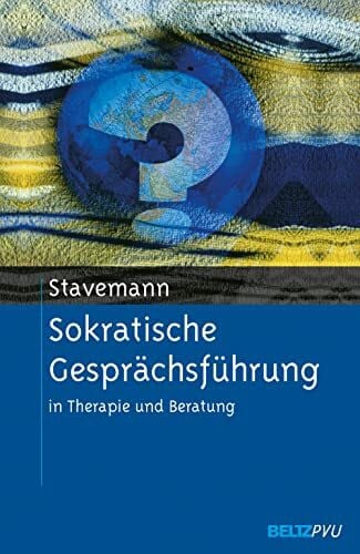 Sokratische Gesprächsführung in Therapie und Beratung: Eine Anleitung für Psychotherapeuten, Berater und Seelsorger