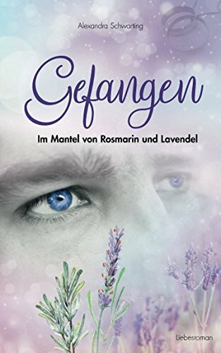 Gefangen: Im Mantel von Rosmarin und Lavendel
