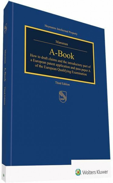 A-Book: How to draft claims and the introductory part of a European patent application and pass paper A of the European Qualifying Examination (Heymanns Intellectual Property)