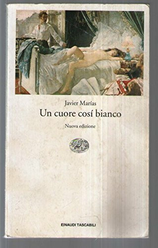 Un cuore così bianco (Einaudi tascabili, Band 625)