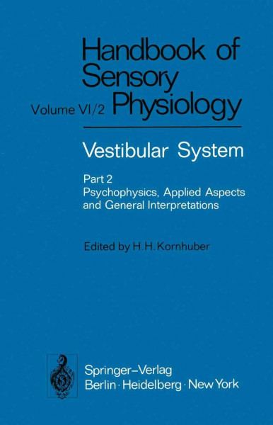 Vestibular System Part 2: Psychophysics, Applied Aspects and General Interpretations (Handbook of Sensory Physiology)