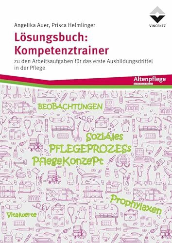 Lösungsbuch: Kompetenztrainer: zu den Arbeitsaufgaben für das erste Ausbildungsdrittel in der Pflege