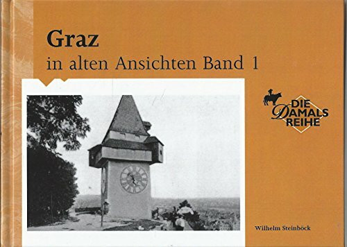 Graz in alten Ansichten Band 1