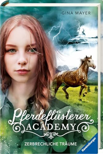 Pferdeflüsterer-Academy, Band 5: Zerbrechliche Träume (Pferdebuch ab 10 Jahre von Bestseller-Autorin Gina Mayer) (Pferdeflüsterer-Academy, 5)