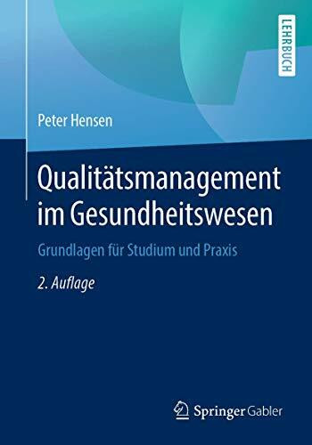 Qualitätsmanagement im Gesundheitswesen: Grundlagen für Studium und Praxis