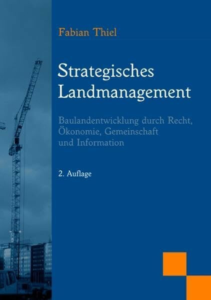 Strategisches Landmanagement: Baulandentwicklung durch Recht, Ökonomie, Gemeinschaft und Information