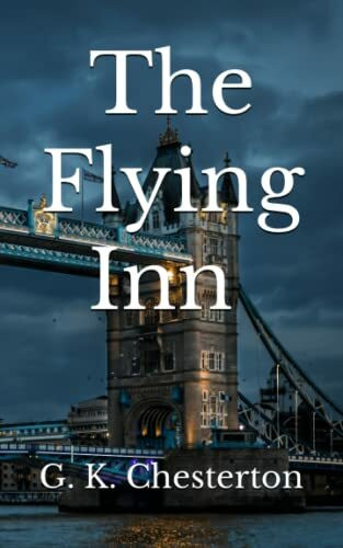 The Flying Inn (Annotated): Cultural Critique Satirical Fiction
