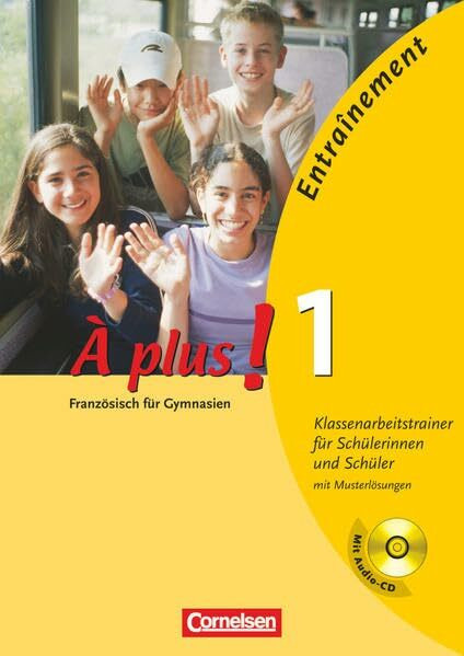 À plus ! - Französisch als 1. und 2. Fremdsprache - Ausgabe 2004 - Band 1: Entraînement: Klassenarbeitstrainer - Arbeitsheft mit eingelegten Musterlösungen und CD