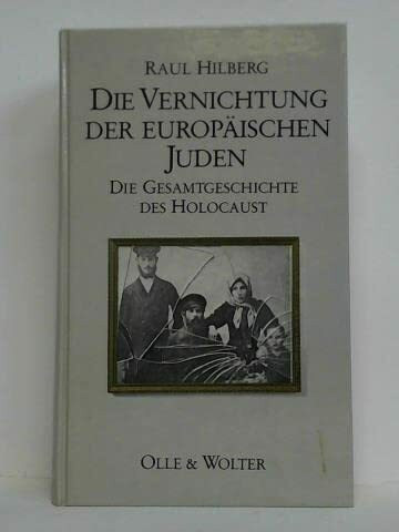 Die Vernichtung der europäischen Juden. Die Gesamtgeschichte des Holocaust.