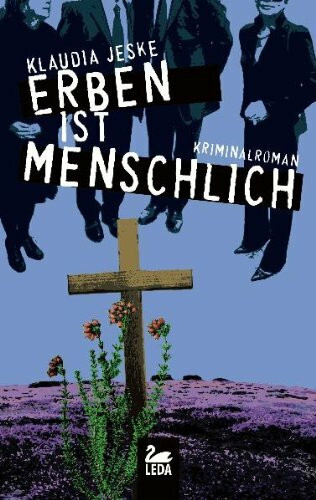Erben ist menschlich: Heidekrimi: Heidekrimi. Kriminalroman