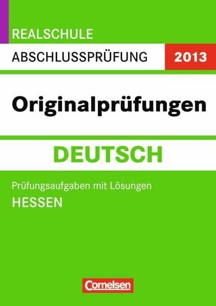 Abschlussprüfung Deutsch: Originalprüfungen. Hessen - Realschule 2012. 10. Schuljahr. Prüfungsaufgaben mit Lösungen Abschlussprüfung Deutsch: Originalprüfungen. Hessen - Realschule 2012. 10. Schuljahr. Prüfungsaufgaben mit Lösungen