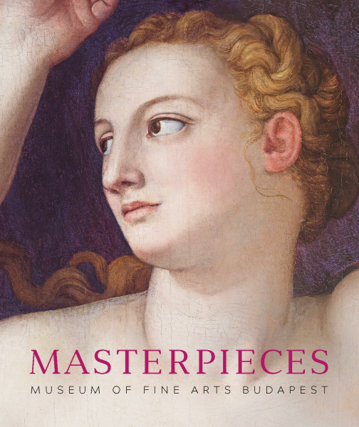 Masterpieces: Museum of Fine Arts Budapest