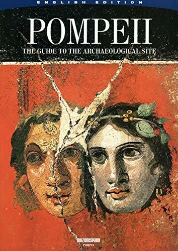 Pompei: the guide to the archaeological site : everyday life in the town buried by Mount Vesuvius 2000 years ago