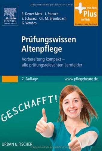 Prüfungswissen Altenpflege: Vorbereitung kompakt – alle prüfungsrelevanten Lernfelder - mit www.pflege-heute.de Zugang