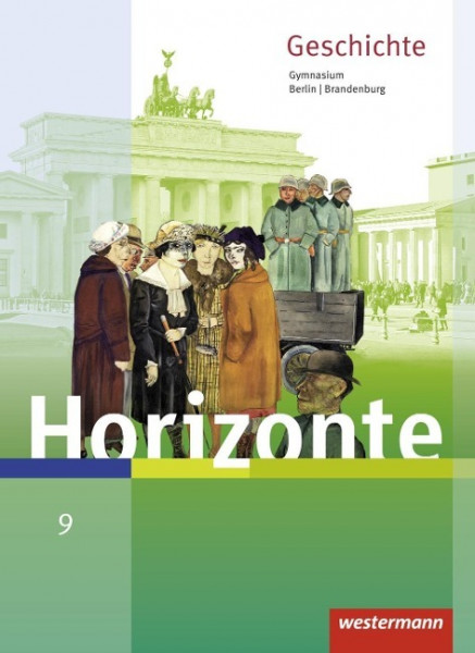 Horizonte - Geschichte 9. Schülerband. Berlin und Brandenburg