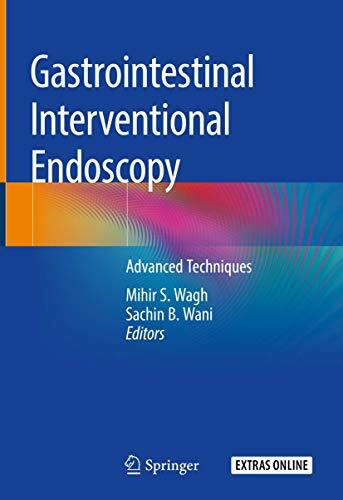 Gastrointestinal Interventional Endoscopy: Advanced Techniques Gastrointestinal Interventional Endoscopy: Advanced Techniques