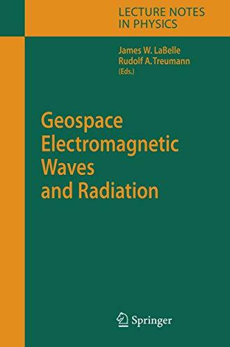 Geospace Electromagnetic Waves and Radiation (Lecture Notes in Physics, 687, Band 687)
