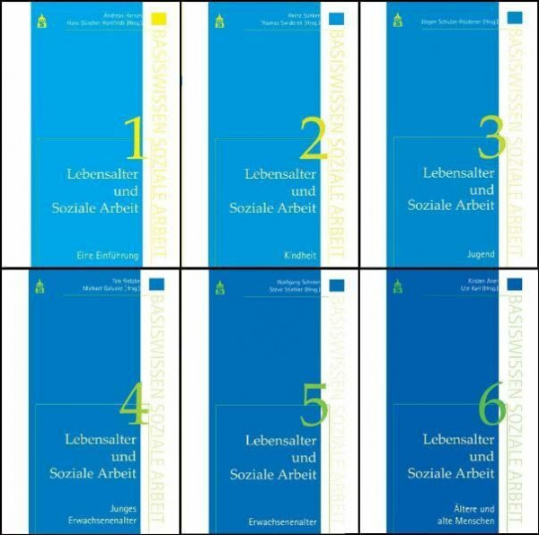 Basiswissen Soziale Arbeit. Lebensalter und Soziale Arbeit. 6 Bände: Bd.1:Eine Einführung. 2:Kindheit. 3:Jugend. 4:Junges Erwachsenenalter. ... 6:Ältere und alte Menschen: Band 1-6 zusammen
