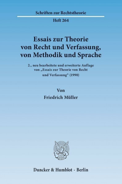 Essais zur Theorie von Recht und Verfassung, von Methodik und Sprache. (Schriften zur Rechtstheorie)