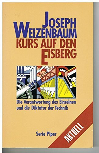 Kurs auf den Eisberg - Die Verantwortung des Einzelnen und die Diktatur der Technik
