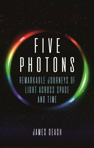 Reaktion Books Five Photons, Remarkable Journeys Of Light Across Space And Time