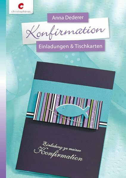 Konfirmation: Einladungen & Tischkarten: Einladungen & Tischkarten. Mit Vorlagenbogen