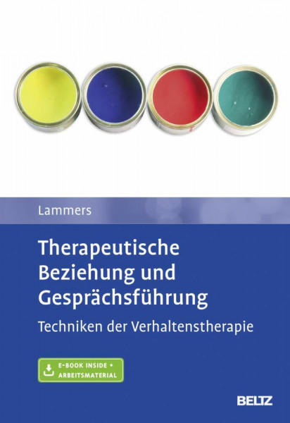 Therapeutische Beziehung und Gesprächsführung: Techniken der Verhaltenstherapie. Mit E-Book inside und Arbeitsmaterial