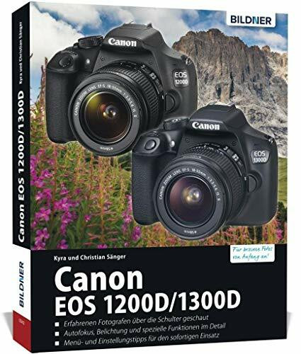 Canon EOS 1200D / 1300D - Für bessere Fotos von Anfang an: Das umfangreiche Praxisbuch zur Kamera