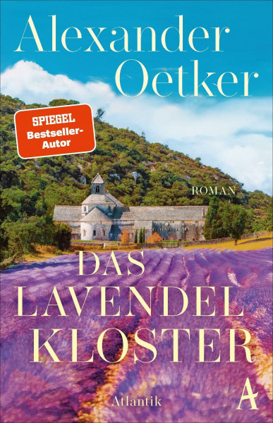 Das Lavendelkloster: Roman | Von Bestsellerautor Alexander Oetker: Wie gesteht man eine Liebe, wenn man schweigen muss?