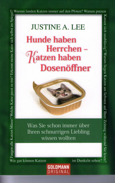 Hunde haben Herrchen - Katzen haben Dosenöffner: Was Sie schon immer über Ihren schnurrigen Liebling wissen wollten