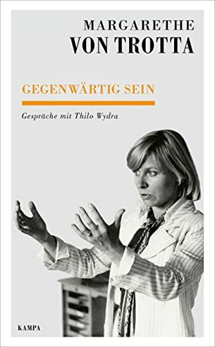 Gegenwärtig sein: Gespräche mit Thilo Wydra (Kampa Salon: Gespräche)