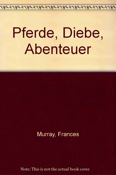 Pferde, Diebe, Abenteuer.