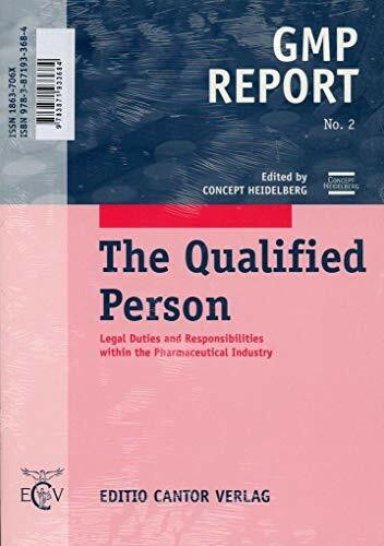 The Qualified Person: Legal Duties and Responsibilities within the Pharmaceutical Industry. Ed.: Concept Heidelberg (GMP Report)