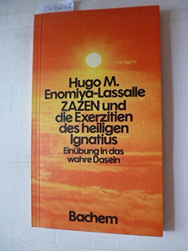 Zazen und die Exerzitien des heiligen Ignatius. Einübung in das wahre Dasein