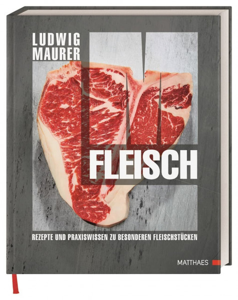 Fleisch: Rezepte und Praxiswissen zu besonderen Fleischstücken